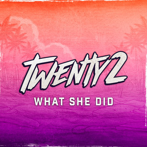 What She Did by Twenty2