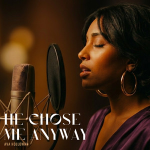He Chose Me Anyway by Ava Holloway