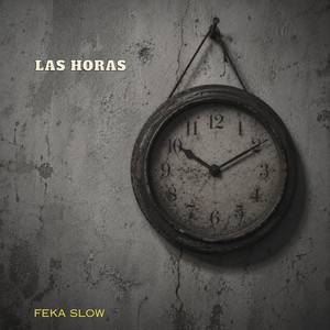 Las horas by Feka Slow