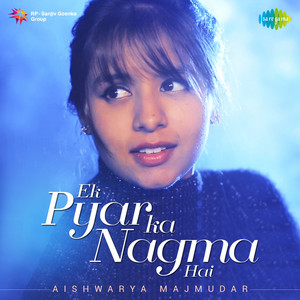 Aishwarya Majmudar - Ek Pyar Ka Nagma Hai
