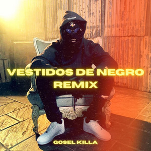 Vestidos de Negro Remix - Remix by Gosel Killa, Skill Martinez Khaly OG Vladimonti Dk