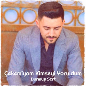 Durmuş Sert - Çekemiyom Kimseyi Yoruldum