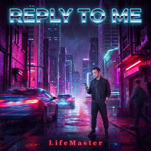 Reply to Me by LifeMaster