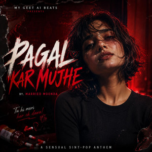 Pagal Kar Mujhe