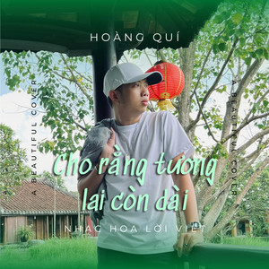 Hoàng Quí - Cho rằng tương lai còn dài