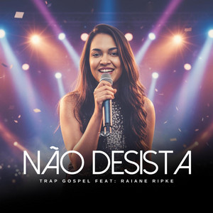 Não Desista by TRAP GOSPEL, Raiane Ripke