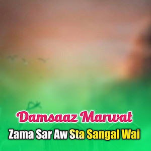 Damsaaz Marwat - Zama Sar Aw Sta Sangal Wai