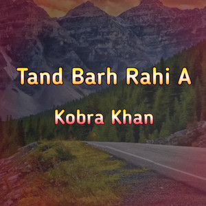 Kobra Khan - Tand Barh Rahi A