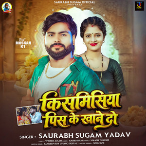 Kismisiya Pis Ke Khane Do by Saurabh Sugam Yadav, Muksan KT