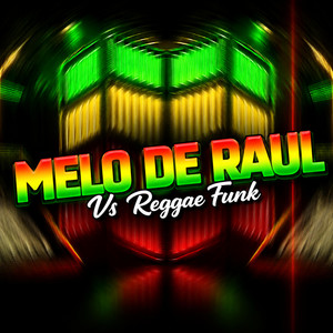 MELO DE RAUL VS REGGAE FUNK by DJ MANDRAKE NORDESTINO
