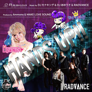 HANDS UP!! (feat. Ammona & MAKE LOVE SOUND) by DJ モナキング, DJ あゆうさ, RADVANCE, Ammona, MAKE LOVE SOUND