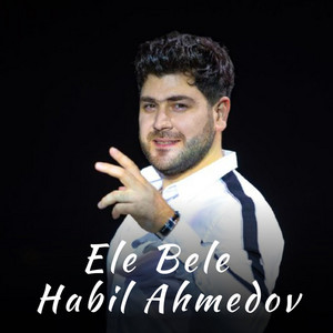 Habil Ahmedov - Ele Bele