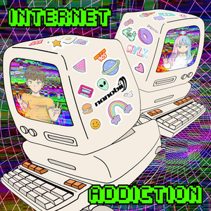 INTERNET ADDICTION by nanobii, MYLK