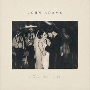 When We're 80 by John Adams