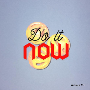 Do it now by KHELLY Pr