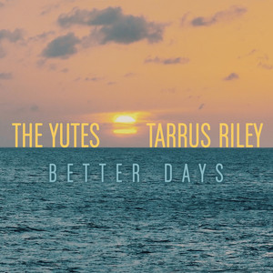 Better Days by The Yutes, Tarrus Riley