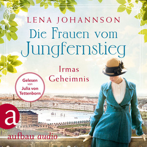 Die Frauen vom Jungfernstieg: Irmas Geheimnis [Jungfernstieg-Saga, Band 3 (Ungekürzt)]