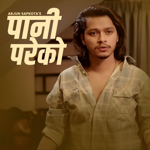 Arjun Sapkota - Pani Pareko