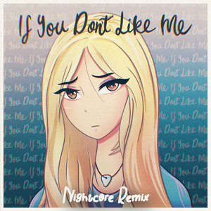 If You Don't Like Me (Nightcore Remix) by Chloe Adams