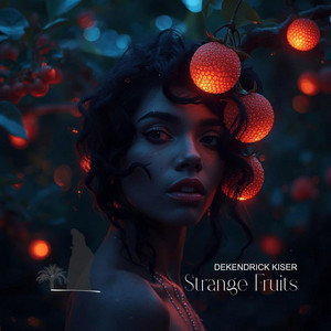 Strange Fruits by DEKENDRICK KISER