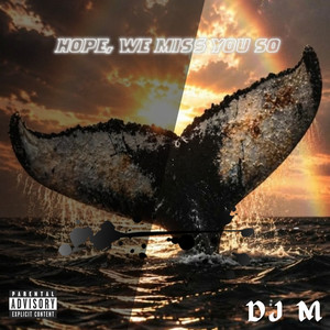 Hope We Miss You so by DJ M