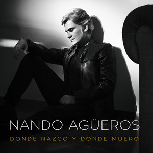Donde nazco y donde muero by Nando Agüeros