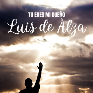 Luis de Alza - Tu Eres Mi Dueño