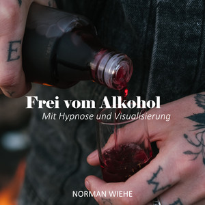 Frei vom Alkohol (Mit Hypnose und Visualisierung)