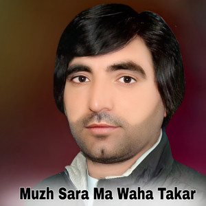 Muzh Sara Ma Waha Takar