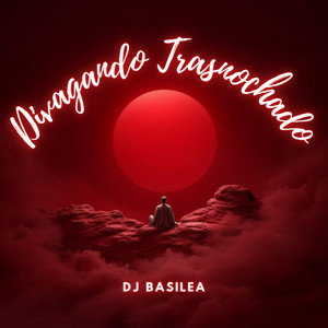 Divagando Trasnochado by DJ BASILEA
