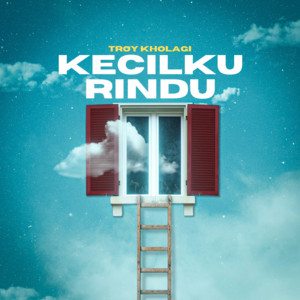 Kecilku Rindu by Troy Kholagi