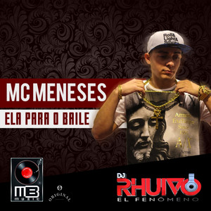 Mc Meneses - Ela Para o Baile