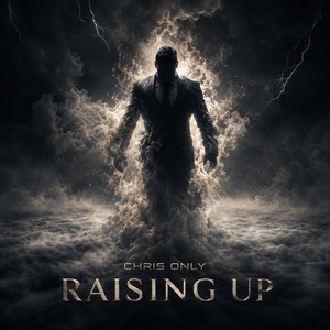Raising Up by Chris Only