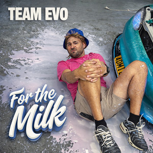 For the Milk by Team Evo