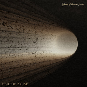 Waves of Brown Noise by Veil of Noise
