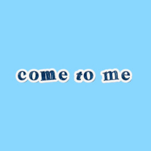 come to me by signedbysora, sighhxem