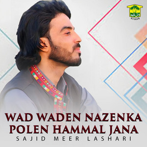 Sajid Meer Lashari - Wad Waden Nazenka Polen Hammal Jana