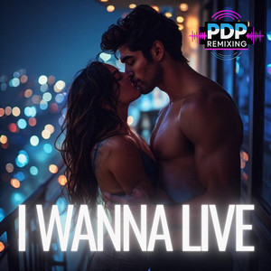I Wanna Live by PDP Remixing