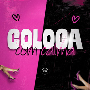 DJ Duarte, DJ ORBITAL, Cacau Chuu & MC GW - Coloca Com Calma (feat. Prime Funk)