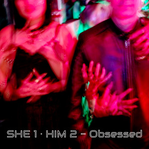 Obsessed by She 1 · Him 2