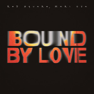 Bound by love by Red Square, Mari Ova