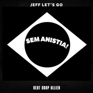 Jeff let's go - Sem Anistia