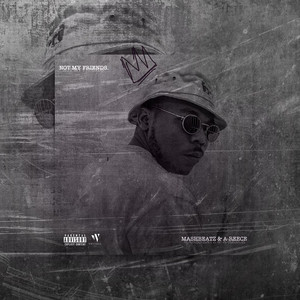 NOT MY FRIENDS by MashBeatz, A-Reece