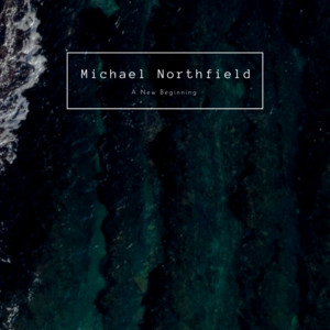 A New Beginning by Michael Northfield