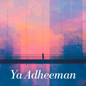 Ya Adheeman - Vocals by Al Nasheeds