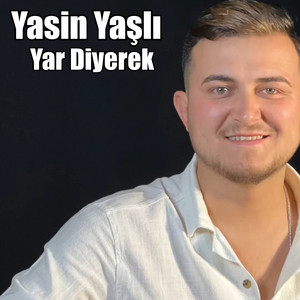 Yasin Yaşlı - Yar Diyerek