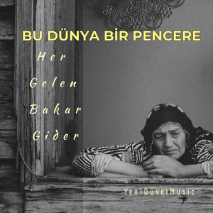 Bu Dünya Bir Pencere by Yeni Düvel Music