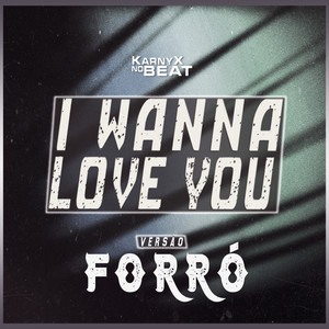 KarnyX no Beat - I WȺNNA LØVE YØU - Versão Forró