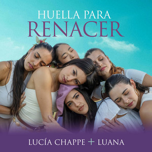 Lucía Chappe & Luana - Huella Para Renacer