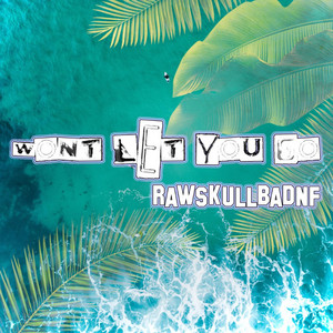 Won't Let You Go by RawSkullBadNf